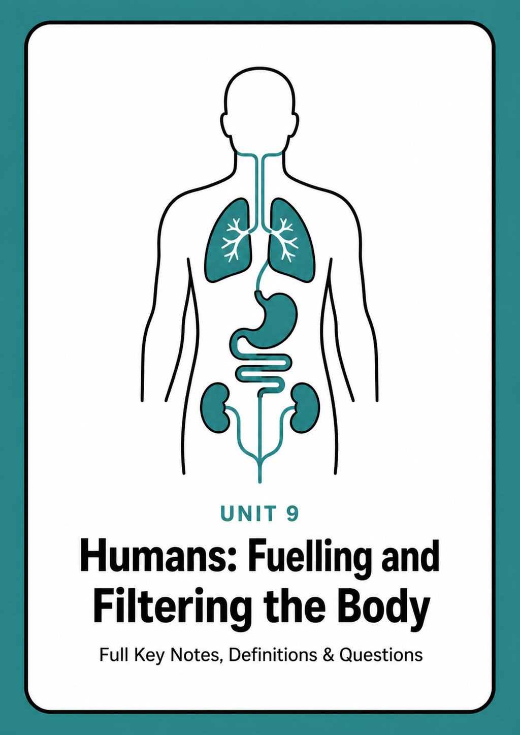 Unit 9 - Humans - Fuelling and Filtering the Body
