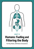 Unit 9 - Humans - Fuelling and Filtering the Body