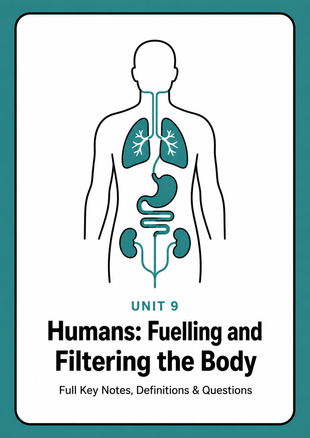 Unit 9 - Humans - Fuelling and Filtering the Body