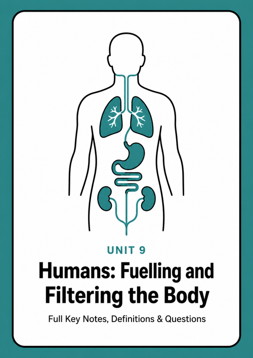 Unit 9 - Humans - Fuelling and Filtering the Body